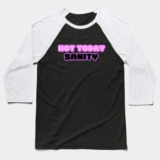 Not Today Sanity Baseball T-Shirt